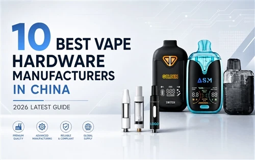 10 Qhov Zoo Tshaj Vape Hardware Chaw Tsim Tshuaj nyob hauv Suav teb: 2026 Cov Lus Qhia Tseeb